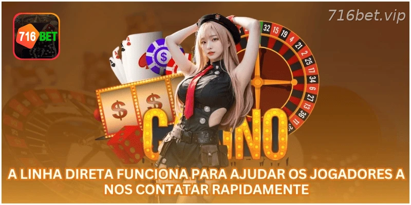 Canal de atendimento direto para falar com a 716BET.