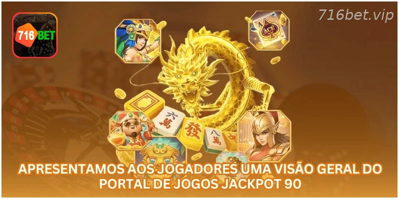 Visão geral do portal de jogos Jackpot 90 para usuários da 716BET.