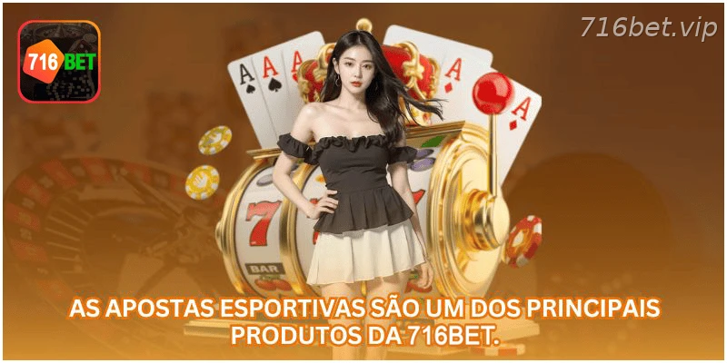Apostas esportivas disponíveis na plataforma 716BET.