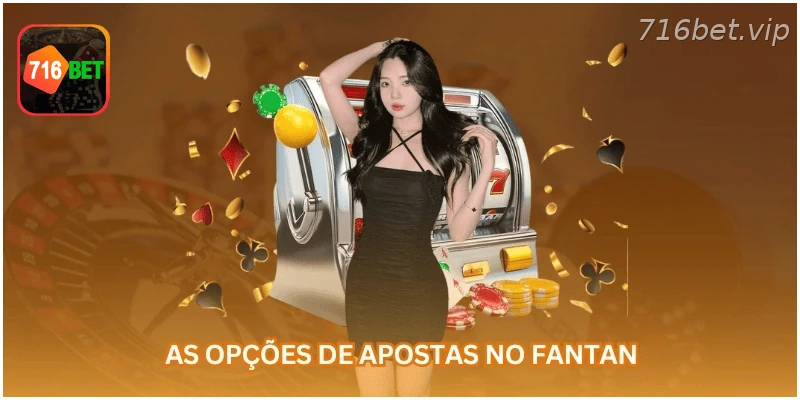 Principais opções de apostas no Fantan.
