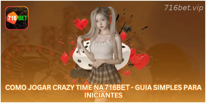 Como Jogar Crazy Time na 716BET - Guia Simples para Iniciantes.