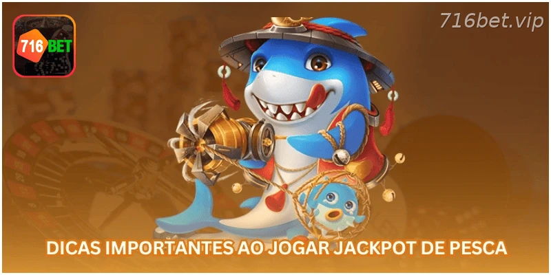 Dicas importantes para jogar jackpot de pesca