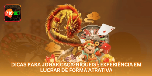 Dicas para Jogar Caça-Níqueis - Experiência em Lucrar de Forma Atrativa.