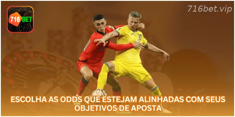 Escolha odds alinhadas ao seu perfil e ao objetivo da aposta