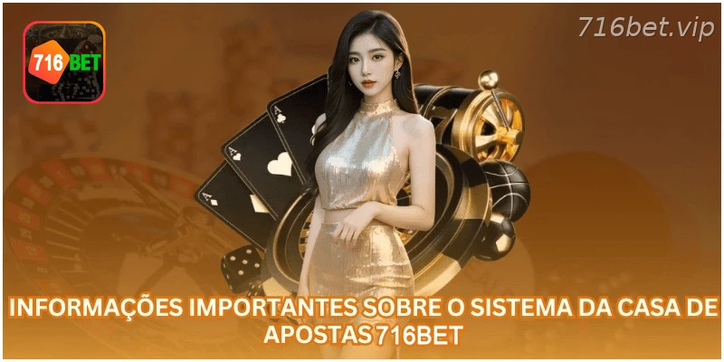 Informações importantes sobre a plataforma de apostas 716BET.