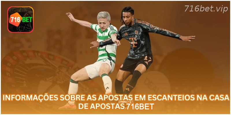 Informações sobre apostas em escanteios na 716BET.