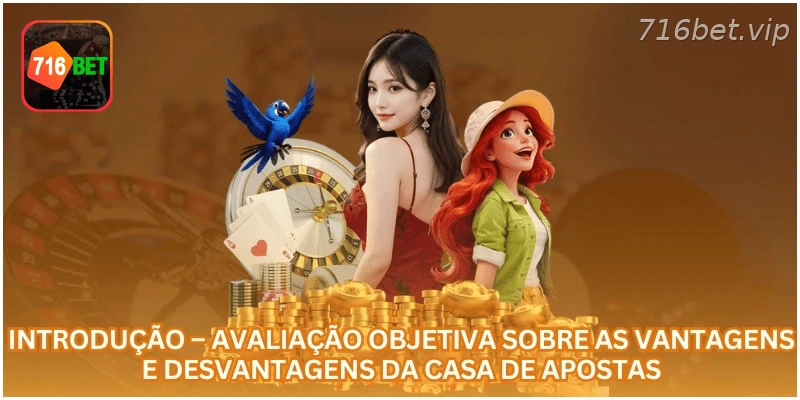 Avaliação objetiva sobre vantagens e limitações da 716BET.