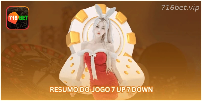 Resumo das regras do jogo 7 Up 7 Down.