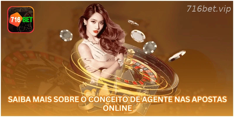 Entenda o papel de um agente nas apostas online.