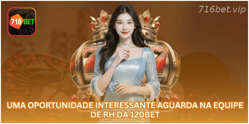 Oportunidade de trabalho na equipe de RH da 716BET.